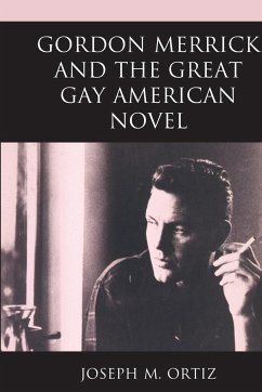 Gordon Merrick and the Great Gay American Novel - Ortiz, Joseph M.