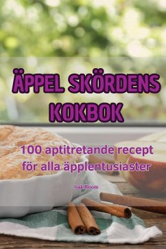 ÄPPEL SKÖRDENS KOKBOK - Isak Bloom