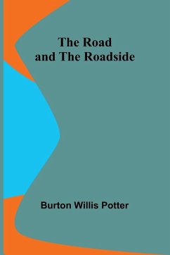 The Road and the Roadside - Potter, Burton Willis