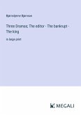 Three Dramas; The editor - The bankrupt - The king