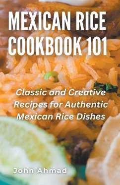 Mexican Rice Cookbook 101 - Ahmad, John