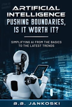 Artificial Intelligence Pushing Boundaries, Is It Worth It - Jankoski, B. B.