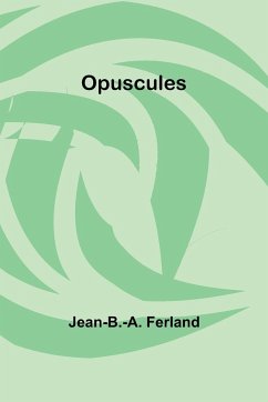 Opuscules - Ferland, Jean-B. -A.