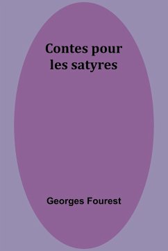 Contes pour les satyres - Fourest, Georges