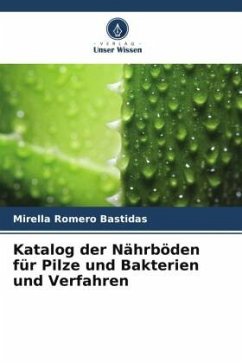 Katalog der Nährböden für Pilze und Bakterien und Verfahren - Romero Bastidas, Mirella