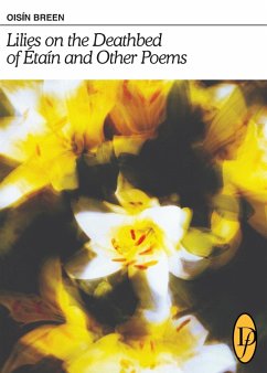 Lilies on the Deathbed of Étaín and Other Poems - Breen, Oisín