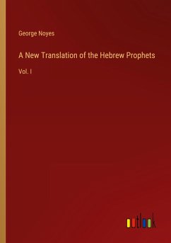 A New Translation of the Hebrew Prophets - Noyes, George