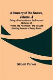 A Romany of the Snows, Volume. 4; Being a Continuation of the Personal Histories of &quote;Pierre and His People&quote; and the Last Existing Records of Pretty Pierre