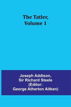 The Tatler, Volume 1 - Addison, Joseph