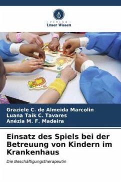 Einsatz des Spiels bei der Betreuung von Kindern im Krankenhaus - Marcolin, Graziele C. de Almeida;Tavares, Luana Taik C.;Madeira, Anézia M. F.