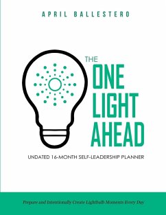 The ONE LIGHT AHEAD Undated 16-Month Self-Leadership Planner - Ballestero, April