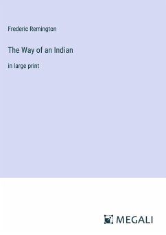 The Way of an Indian - Remington, Frederic