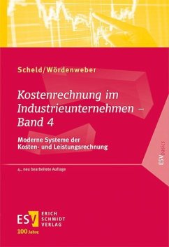 Kostenrechnung im Industrieunternehmen - Band 4 - Scheld, Guido A.;Wördenweber, Martin