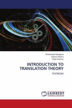 INTRODUCTION TO TRANSLATION THEORY - Samigova, Khushnuda;Olimov, Davron;Imomov, Elyor