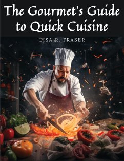 The Gourmet's Guide to Quick Cuisine - Lisa R. Fraser