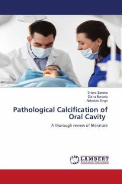 Pathological Calcification of Oral Cavity - Saxena, Shipra;Bartaria, Disha;Singh, Abhishek