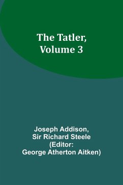 The Tatler, Volume 3 - Addison, Joseph