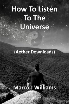 How to Listen to the Universe - Williams, Marco J