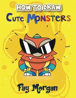 How to Draw Cute Monsters for Kids - Morgan, Fay