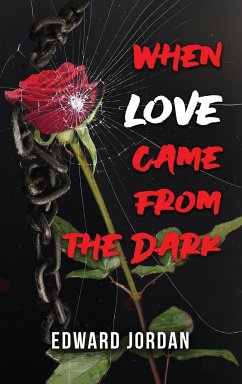 When Love Came From The Dark - Edward Jordan