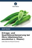 Ertrags- und Qualitätsverbesserung bei Okra (Abelmoschus esculentus L. Moenc)
