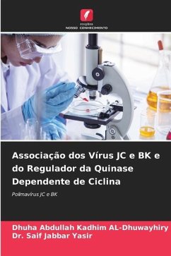 Associação dos Vírus JC e BK e do Regulador da Quinase Dependente de Ciclina - Kadhim AL-Dhuwayhiry, Dhuha Abdullah;Yasir, Dr. Saif Jabbar