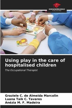 Using play in the care of hospitalised children - Marcolin, Graziele C. de Almeida;Tavares, Luana Taik C.;Madeira, Anézia M. F.