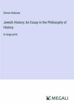 Jewish History; An Essay in the Philosophy of History - Dubnow, Simon