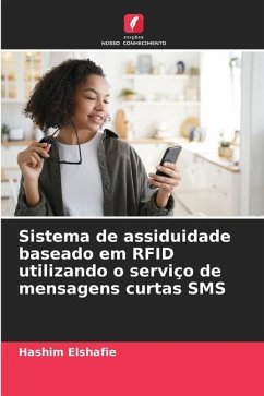 Sistema de assiduidade baseado em RFID utilizando o serviço de mensagens curtas SMS - Elshafie, Hashim