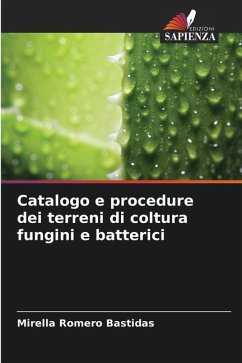 Catalogo e procedure dei terreni di coltura fungini e batterici - Romero Bastidas, Mirella