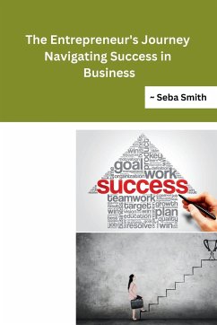 The Entrepreneur's Journey Navigating Success in Business - Seba Smith