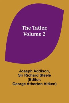 The Tatler, Volume 2 - Addison, Joseph