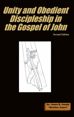 Unity and Obedient Discipleship in the Gospel of John - Joseph, James B.