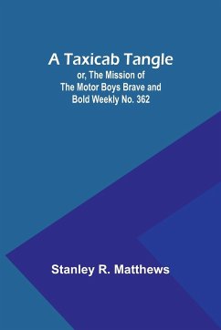 A Taxicab Tangle; or, The Mission of the Motor Boys Brave and Bold Weekly No. 362 - Matthews, Stanley R.