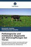 Pathologische und molekulare Diagnostik von Bleivergiftungen bei Tieren