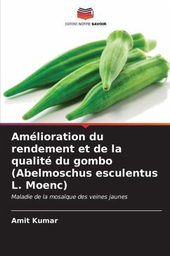 Amélioration du rendement et de la qualité du gombo (Abelmoschus esculentus L. Moenc) - Kumar, Amit