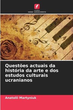 Questões actuais da história da arte e dos estudos culturais ucranianos - Martyniuk, Anatolii