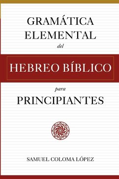 Gramática Elemental del Hebreo Bíblico para Principantes - Coloma López, Samuel