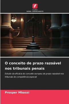 O conceito de prazo razoável nos tribunais penais - Mbassi, Prosper