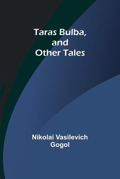 Taras Bulba, and Other Tales - Gogol, Nikolai Vasilevich