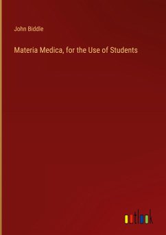 Materia Medica, for the Use of Students - Biddle, John