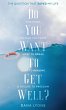 Do You Want to Get Well? The Question... - Bild 1