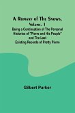 A Romany of the Snows, Volume. 1; Being a Continuation of the Personal Histories of &quote;Pierre and His People&quote; and the Last Existing Records of Pretty Pierre