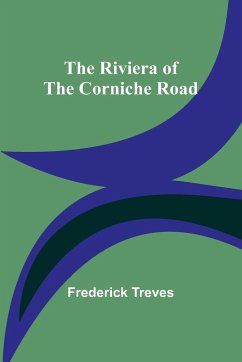 The Riviera of the Corniche Road - Treves, Frederick