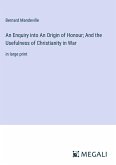 An Enquiry into An Origin of Honour; And the Usefulness of Christianity in War
