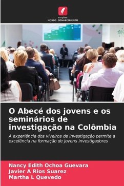 O Abecé dos jovens e os seminários de investigação na Colômbia - Ochoa Guevara, Nancy Edith;Rios Suarez, Javier A;Quevedo, Martha L