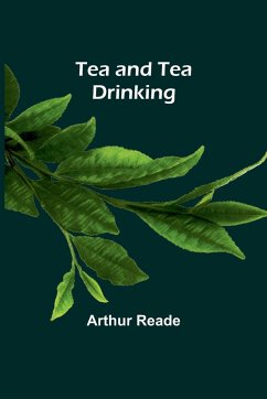 Tea and Tea Drinking - Reade, Arthur