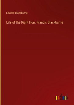 Life of the Right Hon. Francis Blackburne