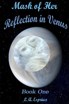 Mask of Her Reflection in Venus - Espriux, L. A.