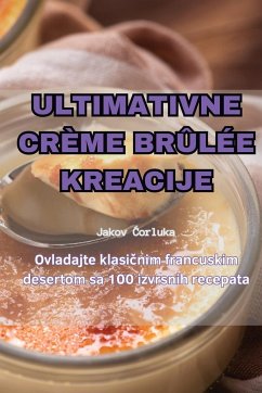 Ultimativne Crème Brûlée Kreacije - Jakov &